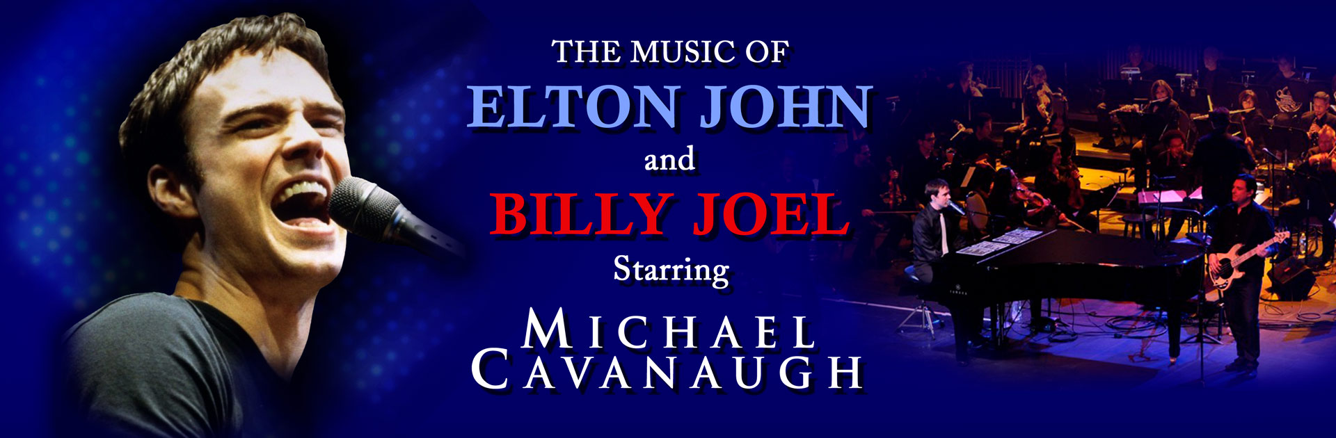 The Music of Elton John and Billy Joel starring Michael Cavanaugh